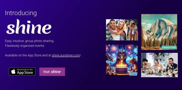 Shine is an app that allows users to take photos at group events and have those images automatically uploaded into a gallery that can be viewed by the group's members.